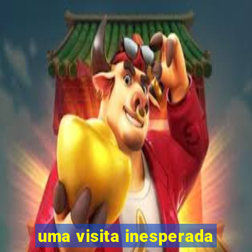 uma visita inesperada