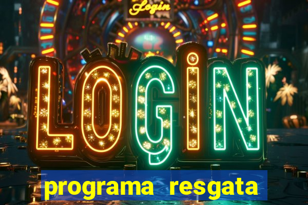 programa resgata brasil é confiável