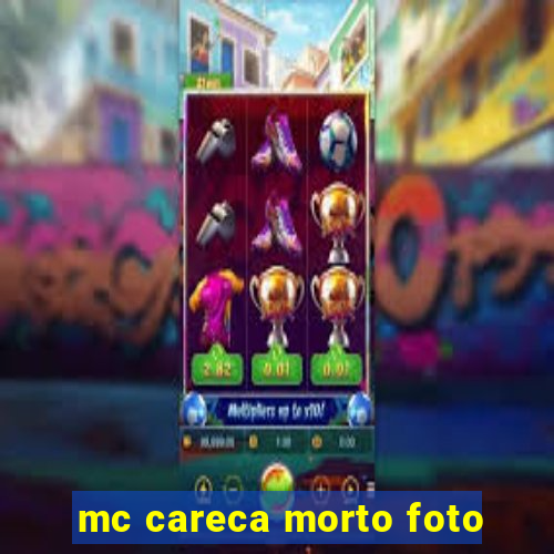 mc careca morto foto