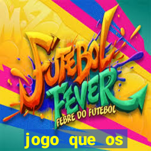 jogo que os famosos jogam para ganhar dinheiro