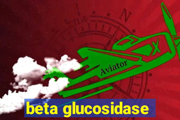 beta glucosidase