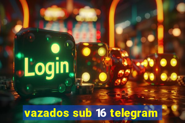 vazados sub 16 telegram