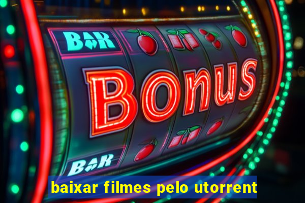 baixar filmes pelo utorrent