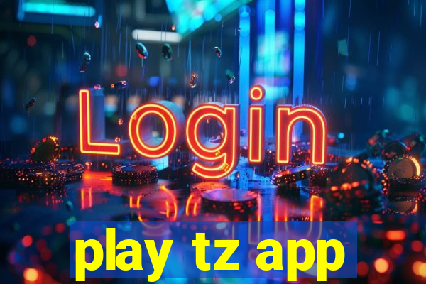 play tz app