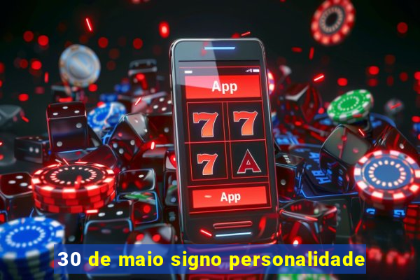 30 de maio signo personalidade