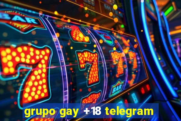 grupo gay +18 telegram