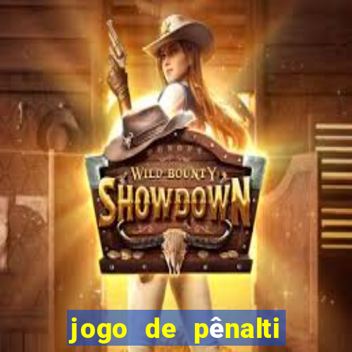 jogo de pênalti que ganha dinheiro