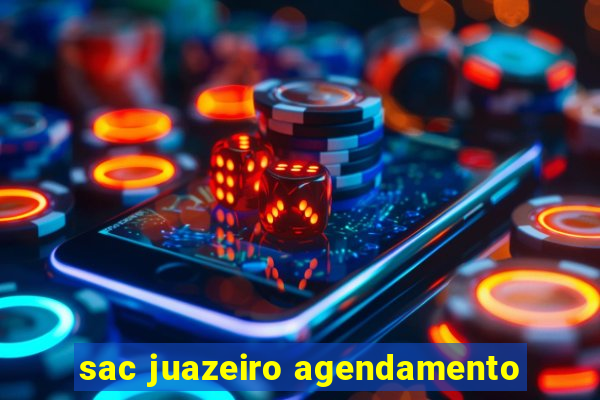 sac juazeiro agendamento