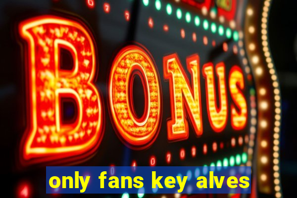 only fans key alves