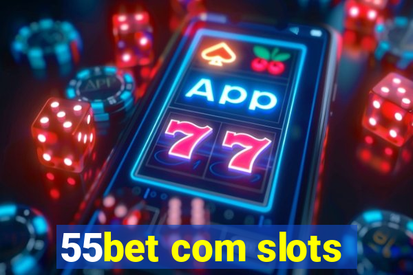 55bet com slots