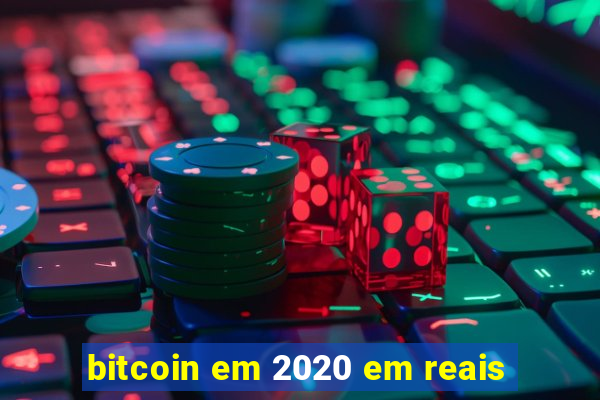 bitcoin em 2020 em reais