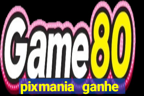 pixmania ganhe prêmios no pix