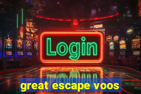 great escape voos