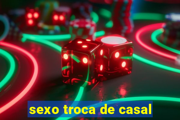 sexo troca de casal