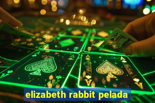 elizabeth rabbit pelada