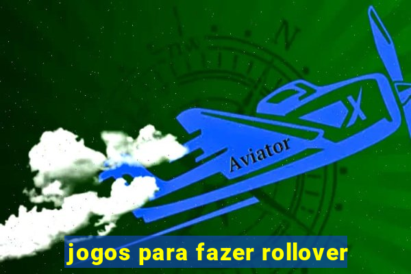 jogos para fazer rollover