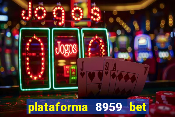 plataforma 8959 bet e confiável