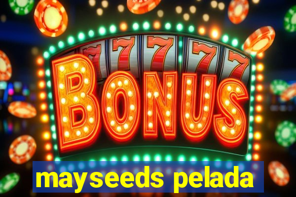 mayseeds pelada