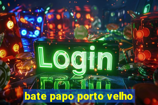 bate papo porto velho