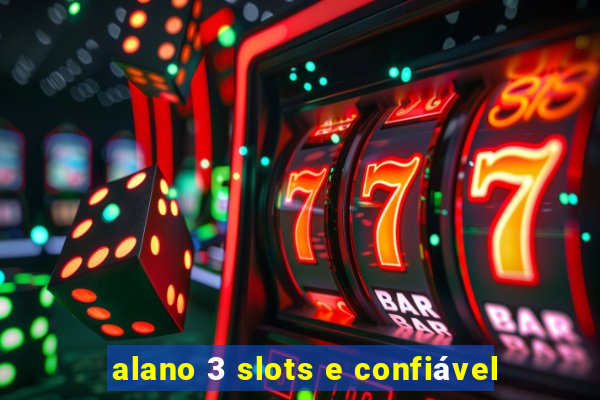 alano 3 slots e confiável