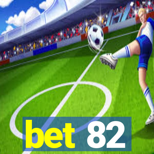 bet 82