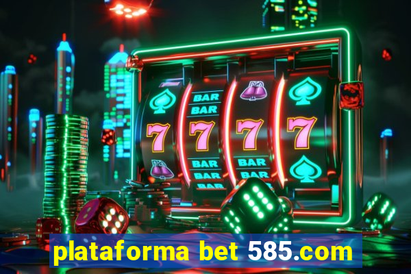 plataforma bet 585.com