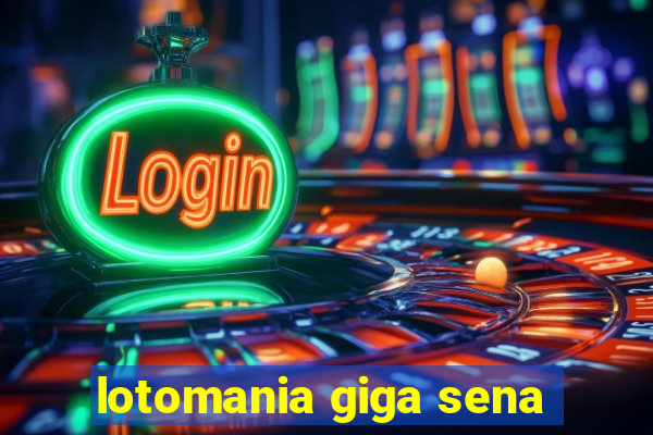 lotomania giga sena