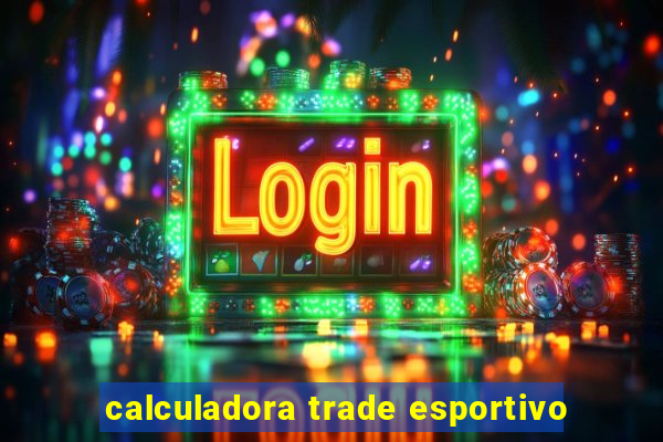 calculadora trade esportivo