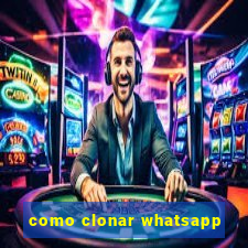 como clonar whatsapp