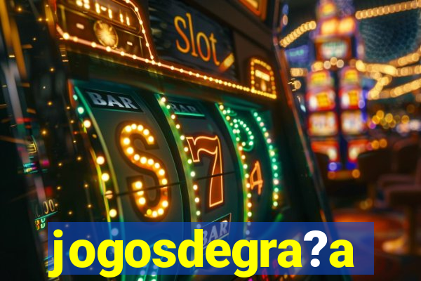 jogosdegra?a