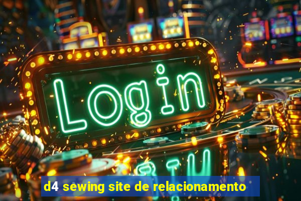 d4 sewing site de relacionamento