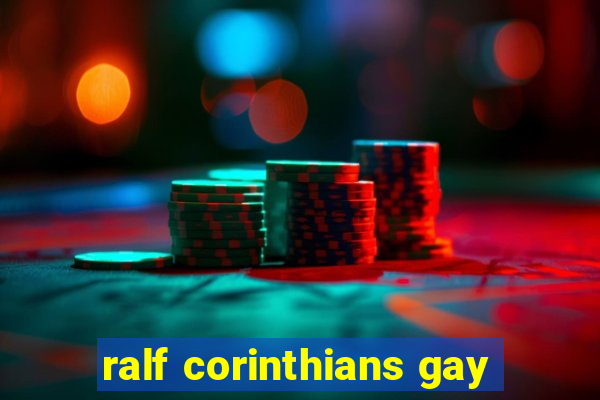 ralf corinthians gay