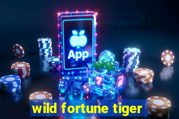 wild fortune tiger