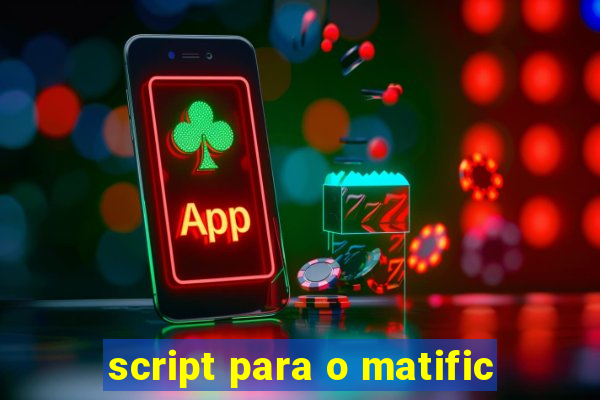 script para o matific