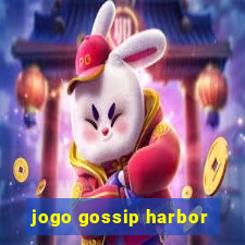 jogo gossip harbor