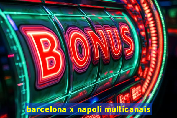 barcelona x napoli multicanais