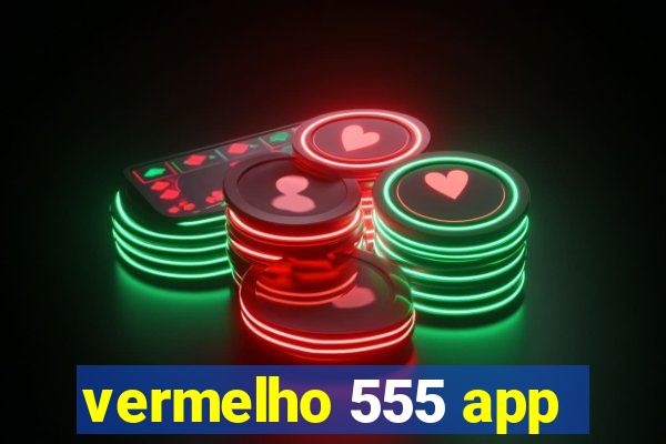 vermelho 555 app