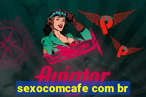 sexocomcafe com br