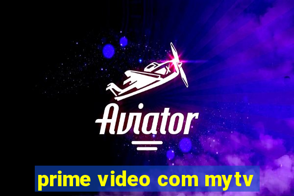 prime video com mytv