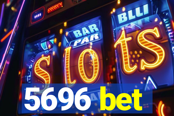 5696 bet