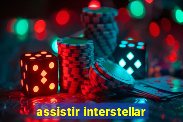 assistir interstellar