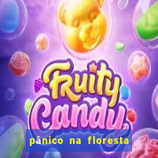 pânico na floresta 4 completo dublado mega filmes