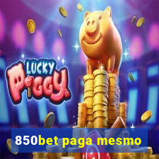 850bet paga mesmo