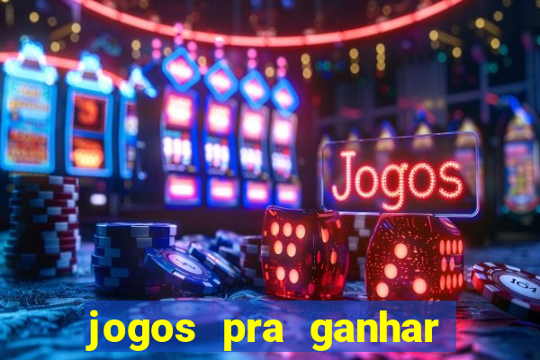 jogos pra ganhar dinheiro de verdade via pix na hora