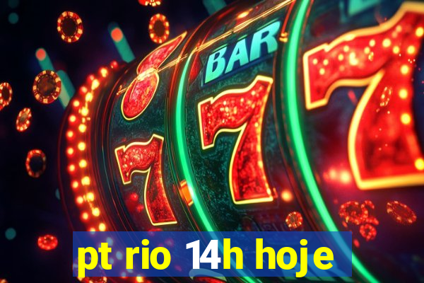 pt rio 14h hoje