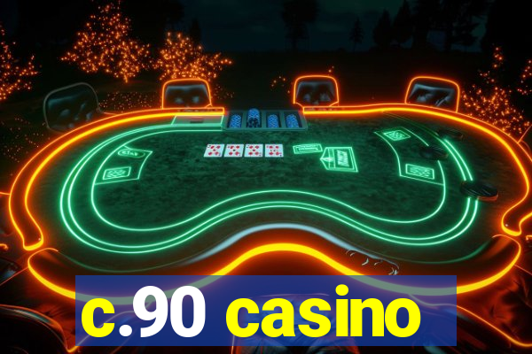 c.90 casino