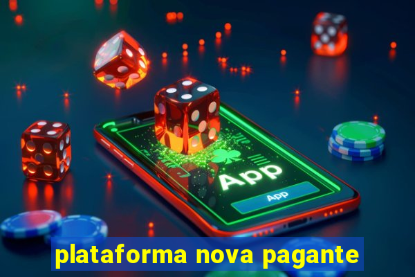 plataforma nova pagante