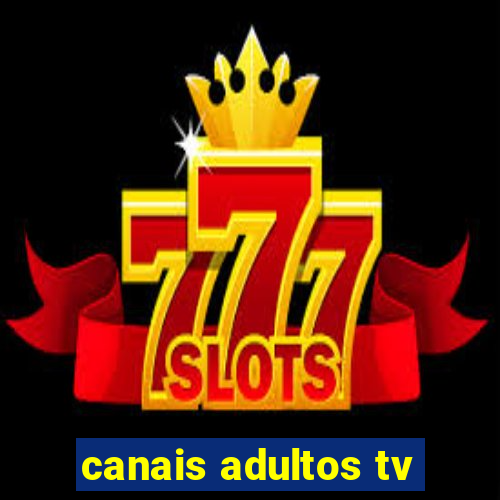 canais adultos tv