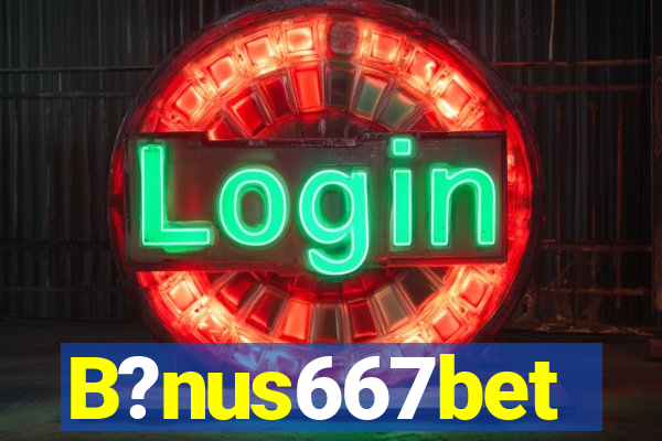 B?nus667bet