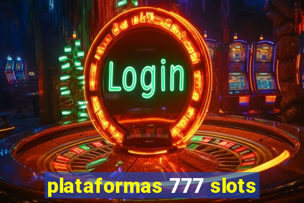 plataformas 777 slots